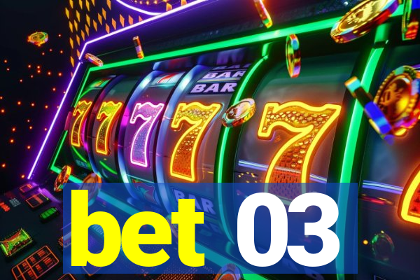 bet 03